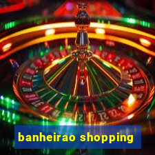 banheirao shopping